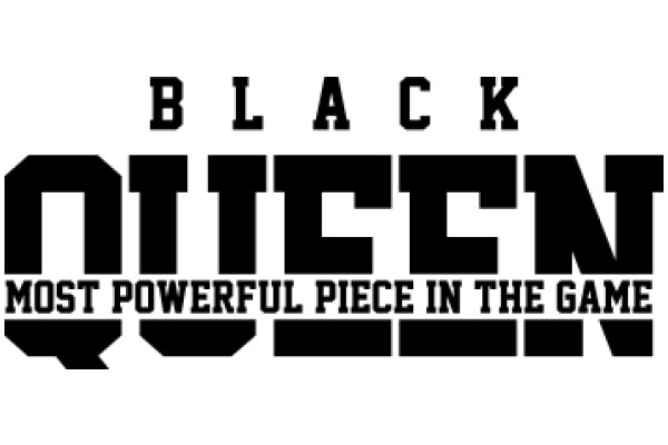 Black Queen: Most Powerful Piece in the Game