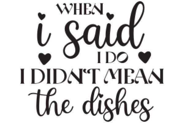 When I Said I Do I Didn't Mean the Dishes