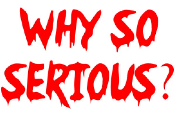 Why So Serious? A Humorous Take on the Iconic Batman Phrase