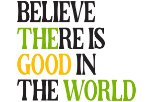 Inspirational Quote: Believe in Goodness and the World