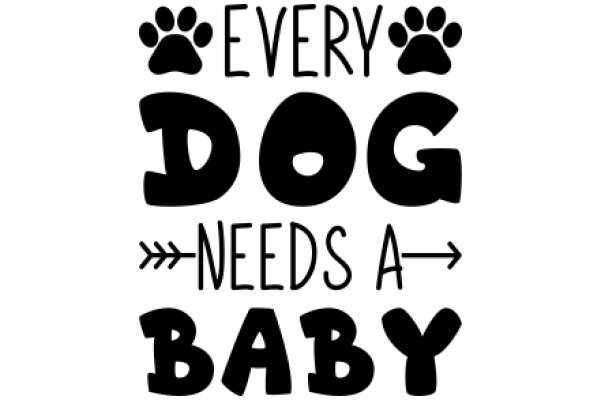 Every Dog Needs a Baby: A Playful Take on Pet Ownership