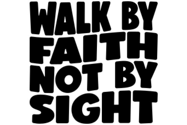 Walk by Faith, Not by Sight