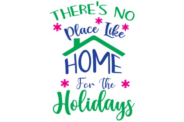 A Festive Holiday Greeting: 'There's No Place Like Home for the Holidays'