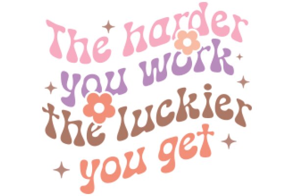 The Harder You Work, The Luckier You Get