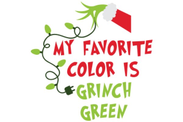 My Favorite Color is Grinch Green