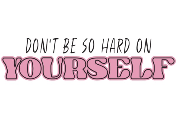 Empowerment Message: Don't Be So Hard on Yourself