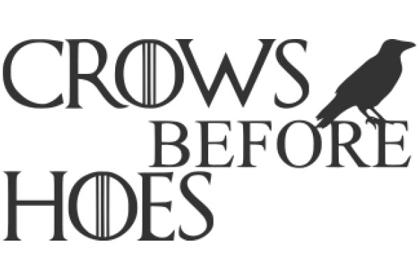 Crows Before Hoes: A Play on Words