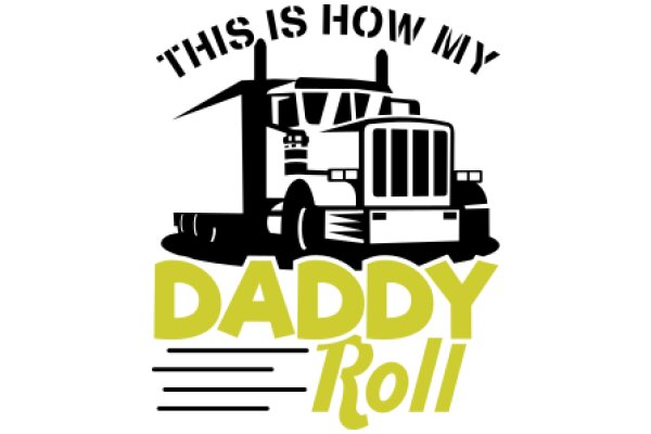 Daddy Roll: A Journey Through the World of Trucking