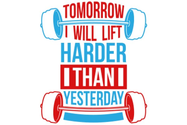 Tomorrow's Promise: A Motivational Message for Weightlifting Enthusiasts