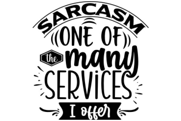 Sarcasm: One of Many Services I Offer