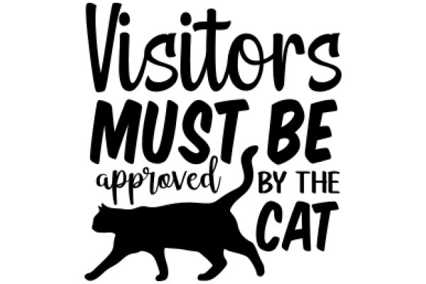 Visitors Must Approve by the Cat