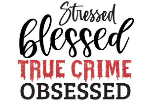 Stressed Blessed: True Crime Obsession