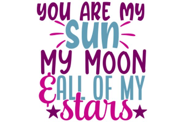 A Heartfelt Message: You Are My Sun, Moon, and Stars