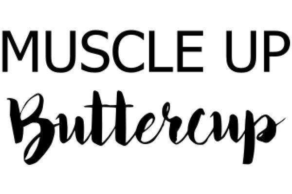 Muscle Up Buttercup: A Journey of Strength and Transformation