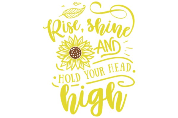 Inspirational Quote Art: Rise, Shine, and Hold Your Head High