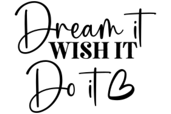 Inspirational Quote: Dream It, Wish It, Do It