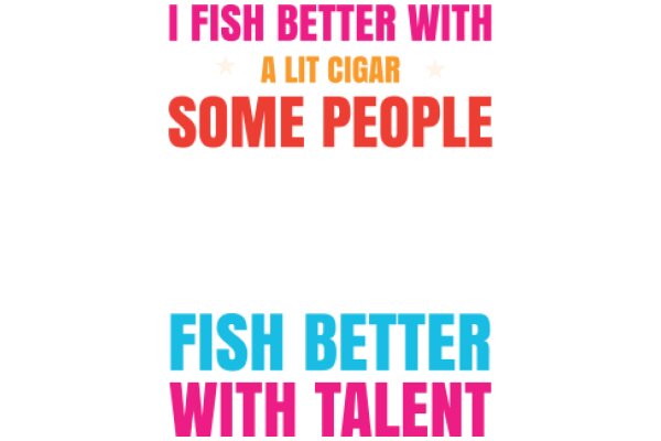 Fishing for Success: A Lit Cigar and a Fish Better with Talent