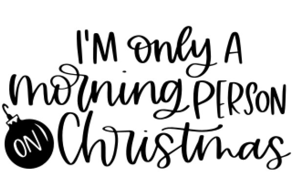 A Festive Holiday Greeting: 'I'm Only a Morning Person on Christmas'