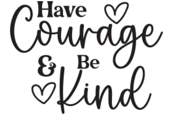 Inspirational Quote: Have Courage and Be Kind