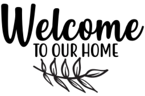 Welcome to Our Home: A Symbol of Hospitality and Comfort