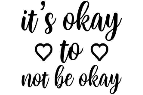 A Heartfelt Affirmation: It's Okay Not to Be Okay