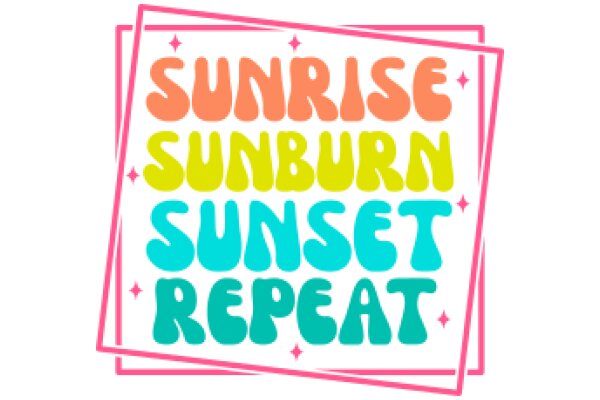 Sunrise, Sunburn, Sunset Repeat: A Visual Affirmation for a Bright Day