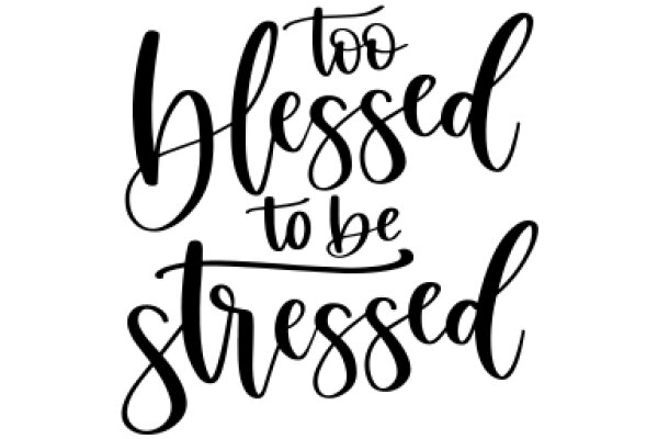 Inspirational Quote Art: 'Too Blessed to Be Stressed'