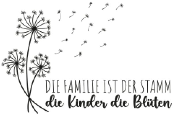 Die Familie ist der Stamm, die Kinder die Blüten sind.