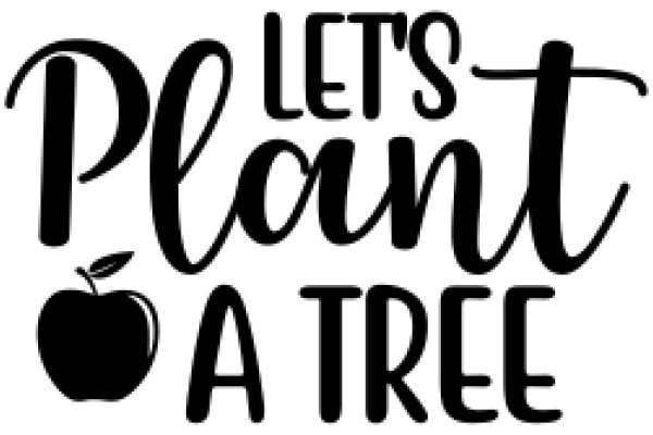 Let's Plant a Tree: A Guide to Fostering Nature's Gifts