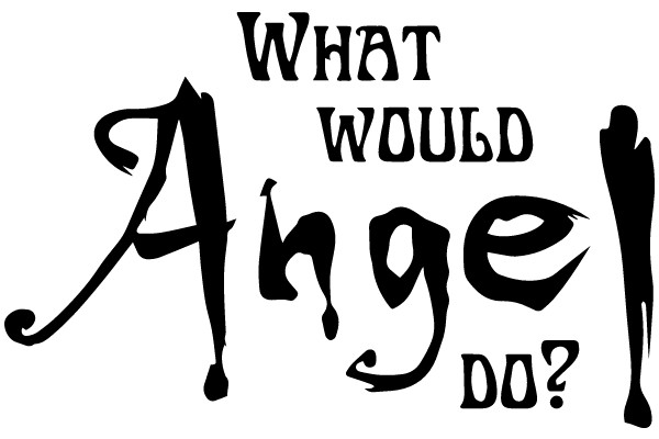 What Would Angel Do?