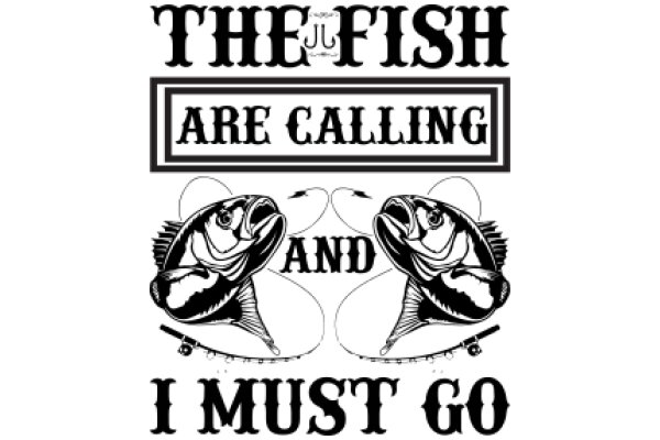 The Fish Are Calling and I Must Go: A Nautical-Themed Quote Poster