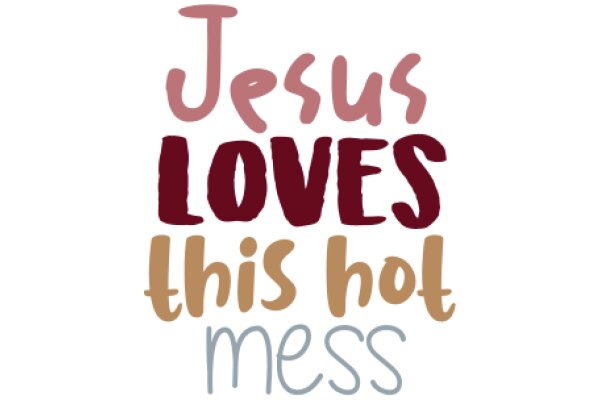 Jesus Loves This Mess: A Graphic Design