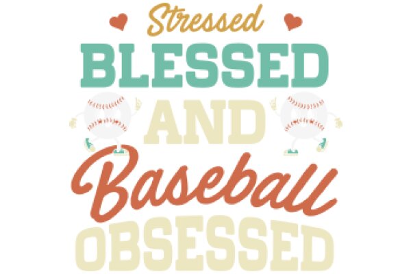 Stressed, Blessed, and Baseball Obsessed