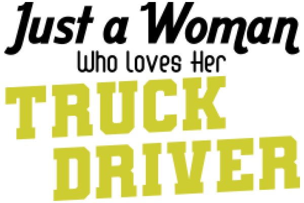 Just a Woman: A Tribute to Truck Drivers