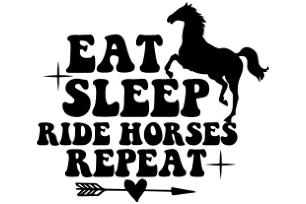 Eat, Sleep, Ride Horses Repeat: A Motto for the Equestrian Lifestyle