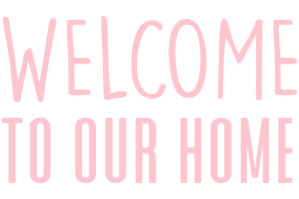 Welcome to Our Home: A Pink Sign of Hospitality