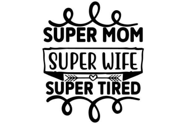 Super Mom Super Wife Super Tired: A Humorous Take on Motherhood