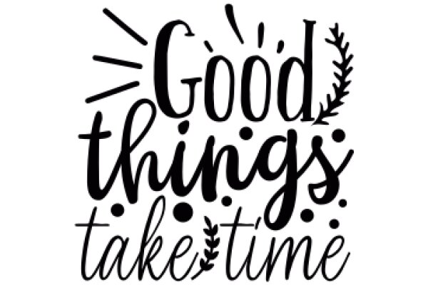 Good Things Take Time: A Positive Affirmation Poster