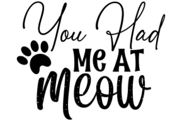 A Heartfelt Message: 'You Had Me at Meow'