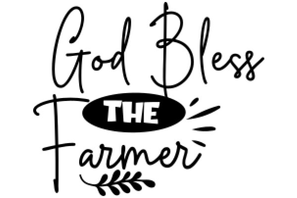 God Bless The Farmer: A Symbol of Faith and Agriculture