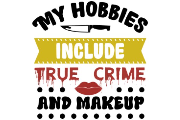 My Hobbies Include True Crime and Makeup