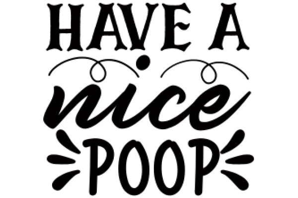 Have a Nice Poop: A Humorous Sign for a Restroom