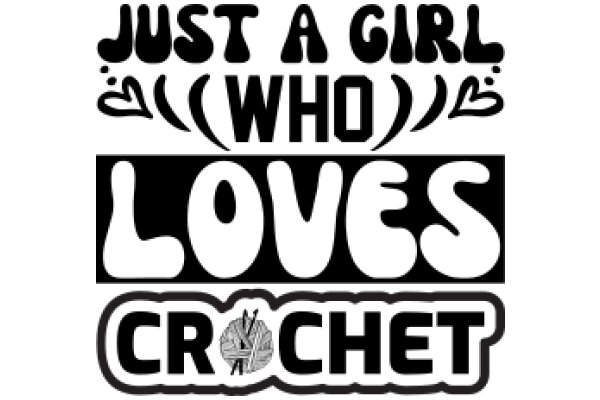 Crochet Crafts: A Girl Who Loves to Just Be a Girl