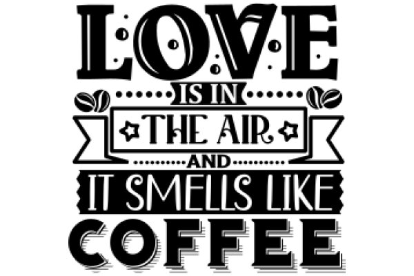 Love in the Air and It Smells Like Coffee