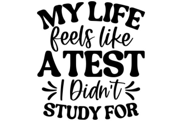 Motivational Quote: 'My Life Feels Like a Test I Didn't Study For'