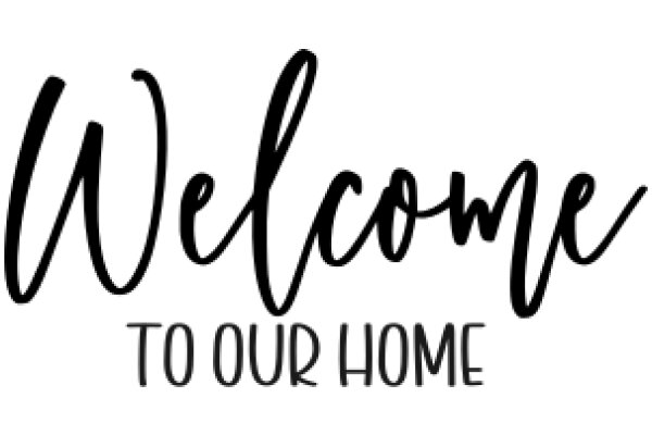 Welcome to Our Home: A Sign of Hospitality and Warmth