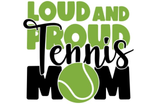 Loud and Proud Tennis Mom