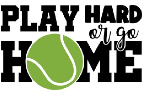 Play Hard or Go Home: A Motivational Poster for Tennis Enthusiasts