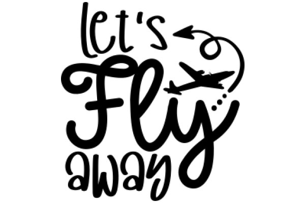 Let's Fly Away: A Journey of Adventure and Freedom