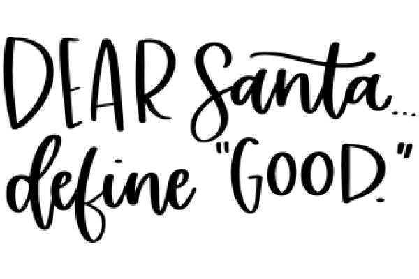 A Festive Holiday Greeting: 'Dear Santa, Define Good.'